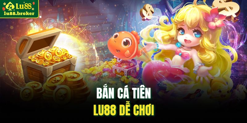 Bắn cá tiên LU88 dễ chơi