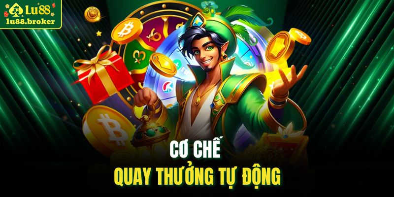 Cơ chế quay thưởng tự động