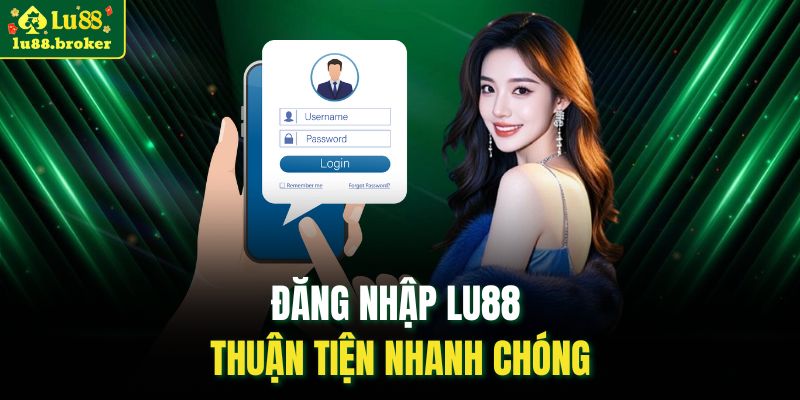 Đăng Nhập LU88 thuận tiện nhanh chóng