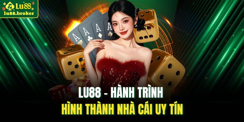 LU88 – Hành trình hình thành nhà cái uy tín
