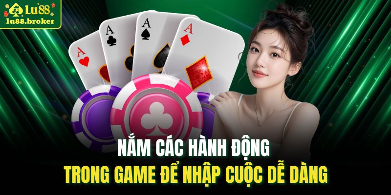 Nắm các hành động trong game để nhập cuộc dễ dàng