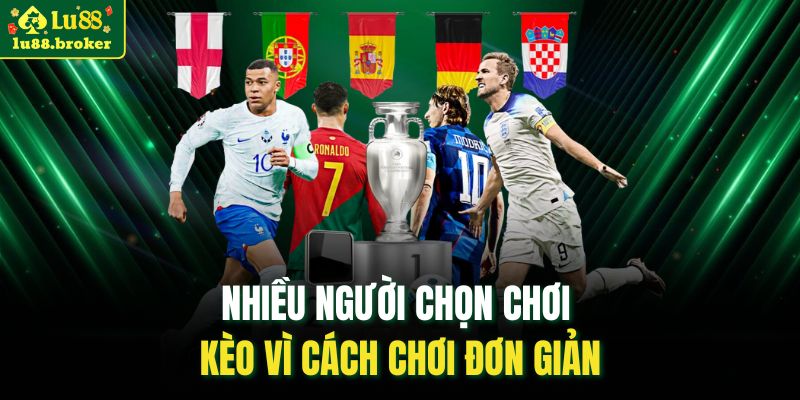 Nhiều người chọn chơi kèo vì cách chơi đơn giản