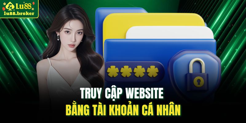 Truy cập website bằng tài khoản cá nhân