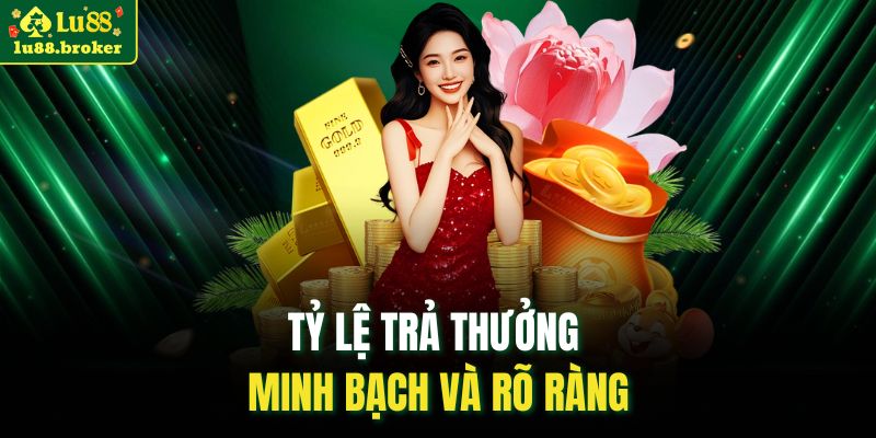 Tỷ lệ trả thưởng minh bạch và rõ ràng